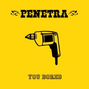 Penetra - You Bored (2014)