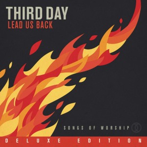 Third Day - Lead Us Back: Songs of Worship [Deluxe Edition] (2015)