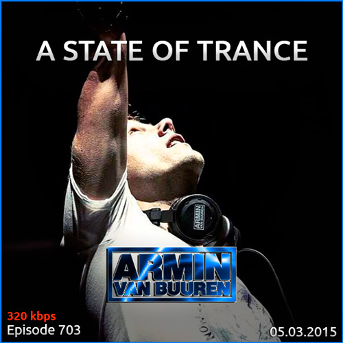 Armin van Buuren - A State of Trance 703 (05.03.2015)