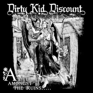 Dirty Kid Discount - A Life Amongst The Ruins (2013)