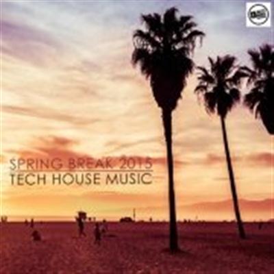 VA - Spring Break 2015 Tech House Music (2015)