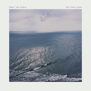 Orbit The Earth & The Tidal Sleep - Split [EP] (2015)
