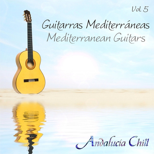 Andalucia Chill Guitarras Mediterraneas Mediterranean Guitars Vol 5 (2015)