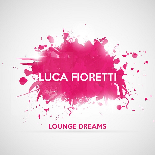 Luca Fioretti - Lounge Dreams (2015)