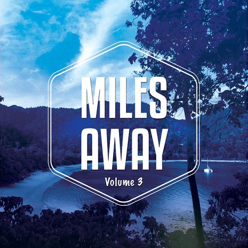 Miles Away Vol 3 Relaxed Chill Out and Lounge Tunes (2015)