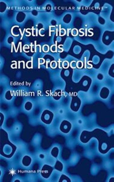 Cystic Fibrosis Methods and Protocols (Methods in Molecular Medicine) by William R. Skach