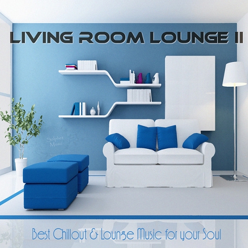 Living Room Lounge II Best Chillout and Lounge Music for Your Soul (2015)