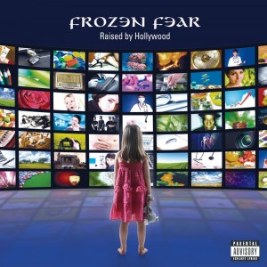 Frozen Fear - Raised By Hollywood (2013)