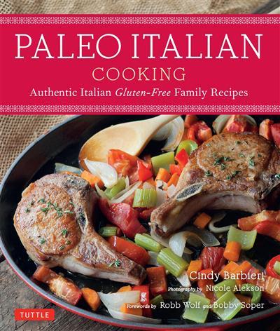 Paleo Italian Cooking Authentic Italian Gluten-Free Family Recipes
