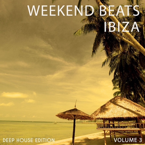 Weekend Beats Ibiza Vol 3 Amazing Selection Of Modern Deep House (2015)