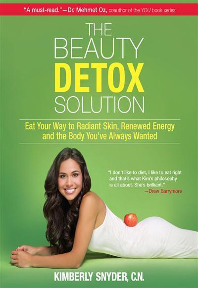 The Beauty Detox Solution Eat Your Way to Radiant Skin, Renewed Energy and the Body You've Always Wanted