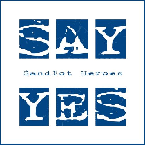 Sandlot Heroes - Say Yes [Single] (2013)