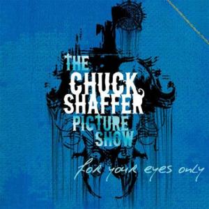 The Chuck Shaffer Picture Show - For Your Eyes Only (2009)