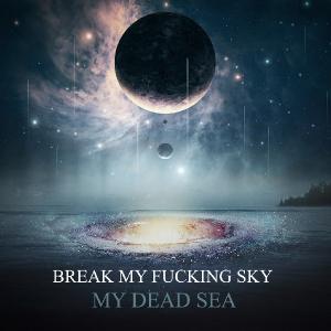 Break My Fucking Sky - дискография