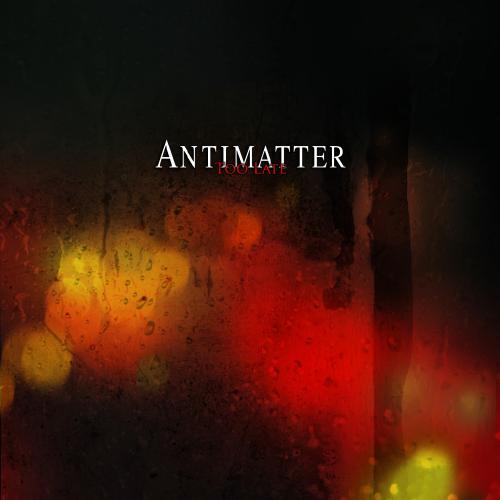 Antimatter - Too Late (Single) (2014)