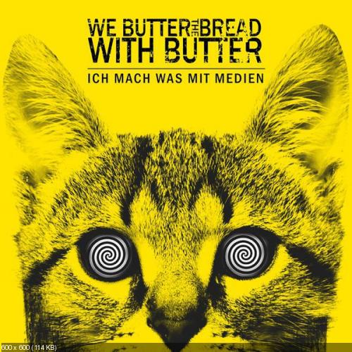 We Butter The Bread With Butter - Ich mach was mit Medien [Single] (2015)
