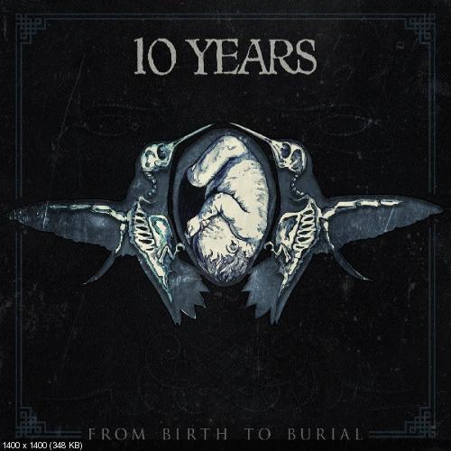 10 Years - From Birth To Burial (2015)