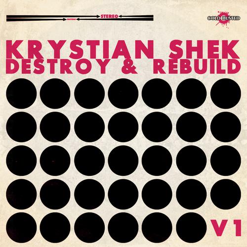 Krystian Shek - Destroy and Rebuild V1 (2013)