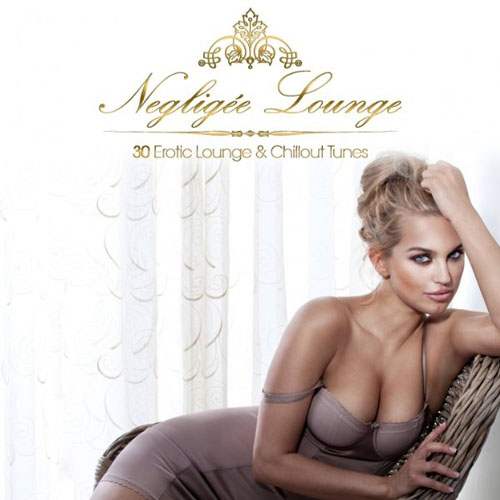 VA - Negligee Lounge - 30 Erotic Lounge & Chillout Tunes (2013)