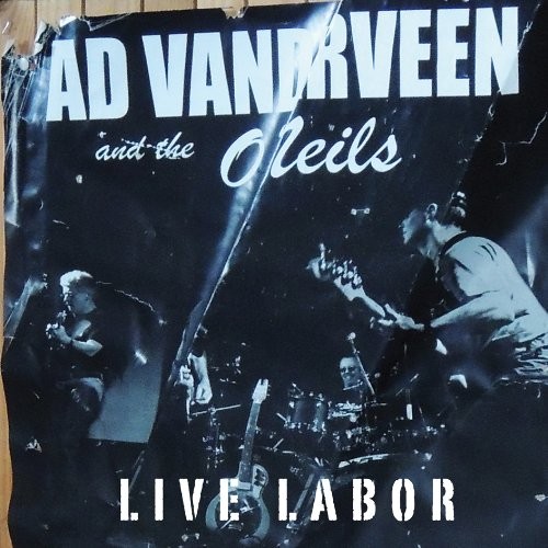 Ad Vanderveen & The O’Neils - Live Labor (2013)
