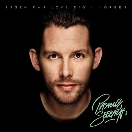 Rasmus Seebach - Ingen Kan Love Dig I Morgen (2013)